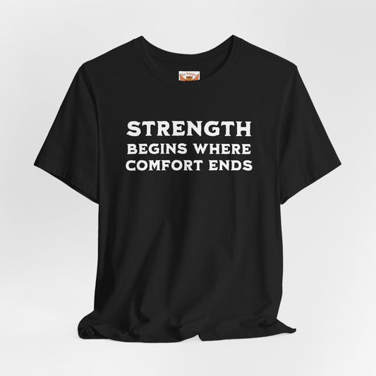 Strength Begins Where Comfort Ends T-Shirt