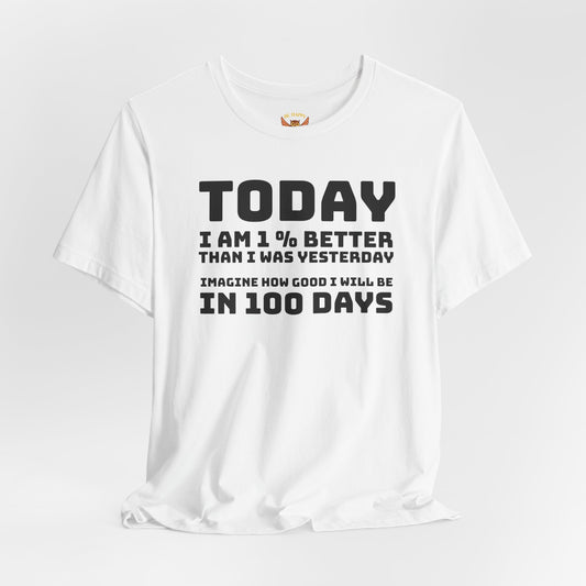 Today I Am 1% Better Imagine How Good I Will Be In 100 Days T-Shirt