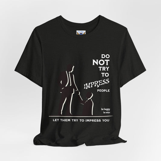 Do Not Try To Impress T-Shirt