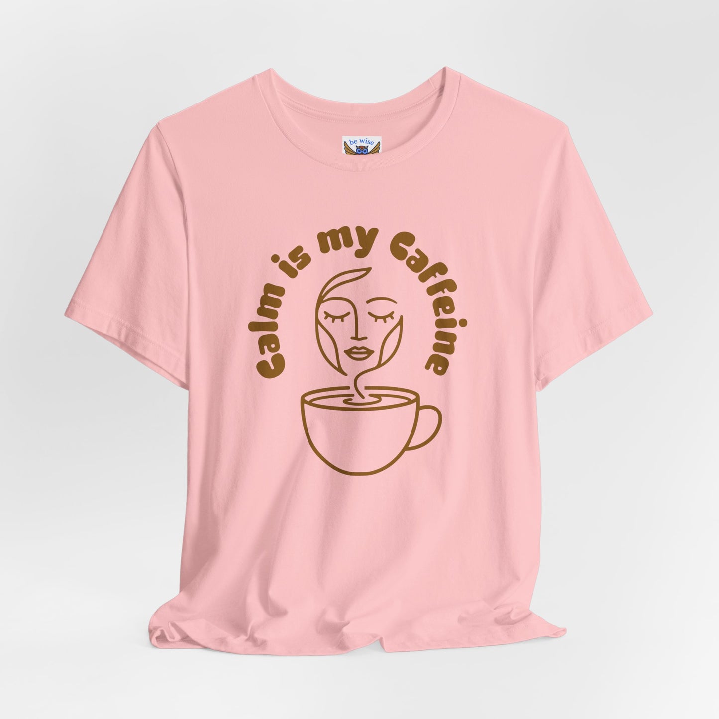 Calm Is My Caffeine T-Shirt
