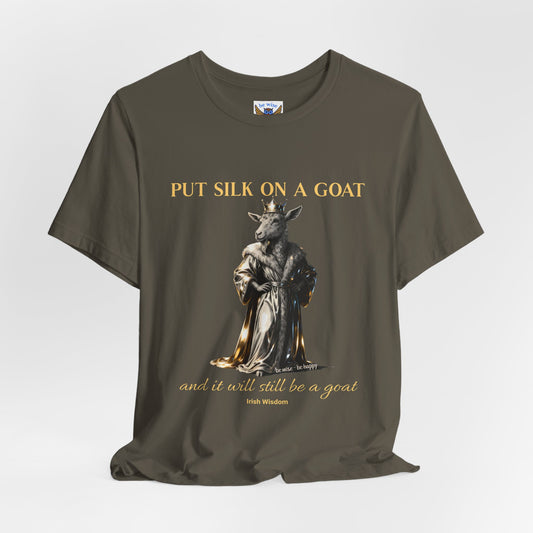 Put Silk On A Goat T-Shirt