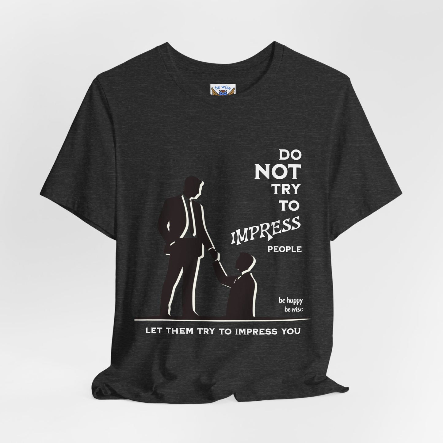 Do Not Try To Impress T-Shirt
