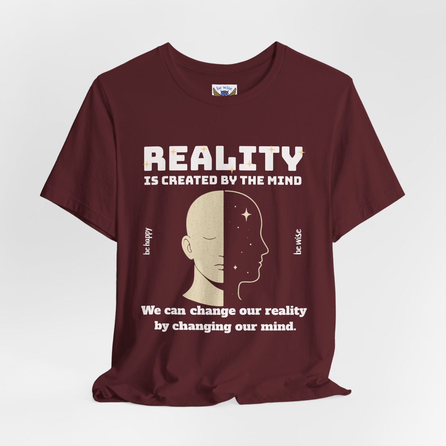 Reality Is Created By The Mind T-Shirt