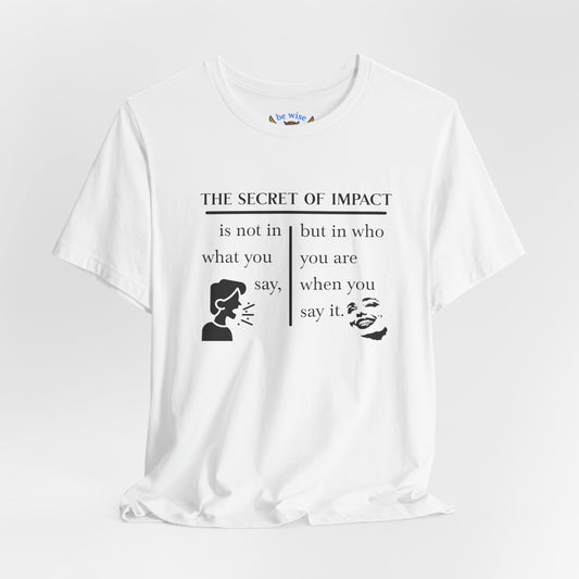 The Secret Of Impact T-Shirt