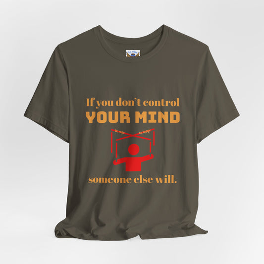 If You Don't Control Your Mind T-Shirt