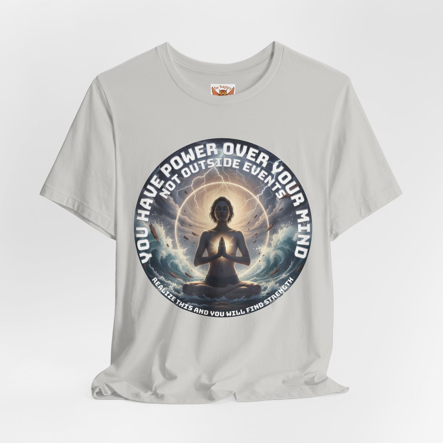 You Have Power Over Your Mind T-Shirt