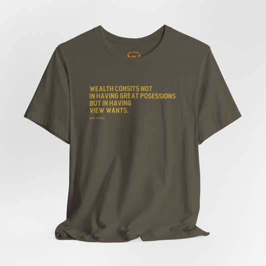 Wealtth Consists Not In Great Posessions T-Shirt