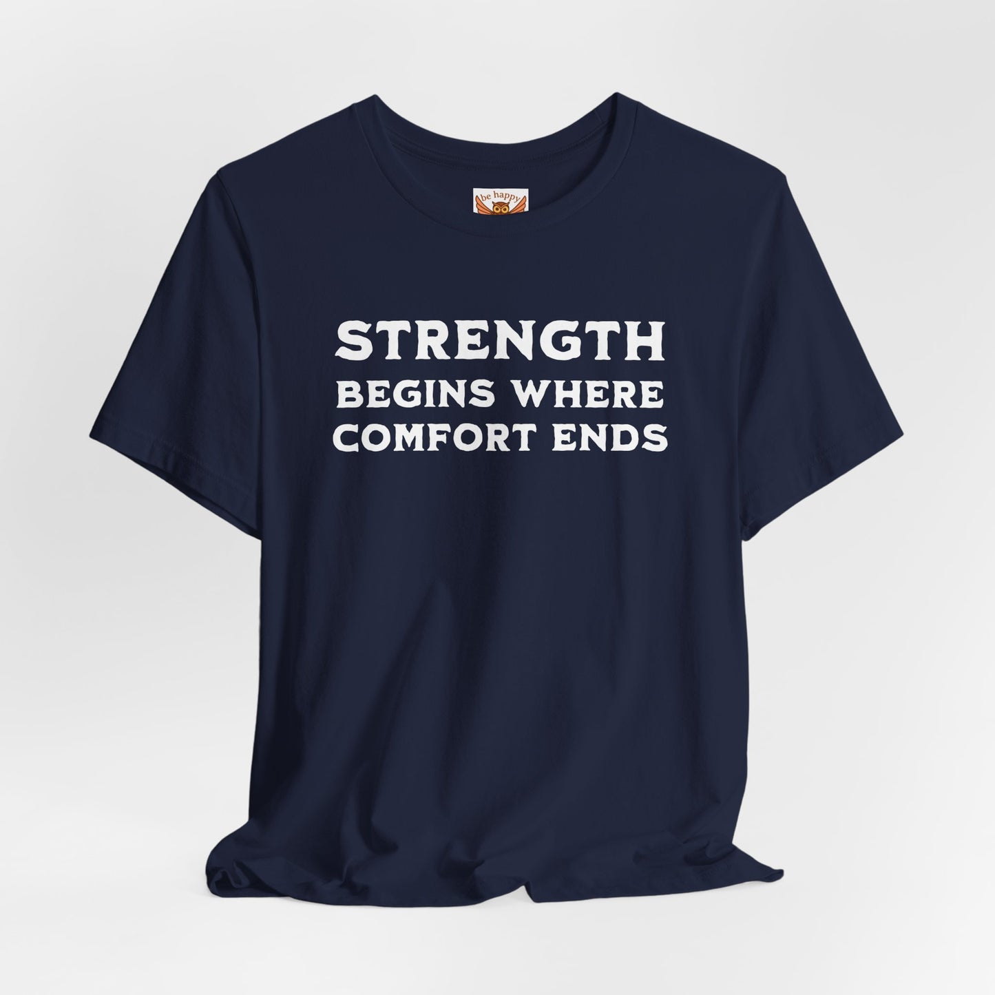 Strength Begins Where Comfort Ends T-Shirt