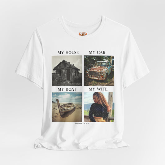 My House My Car My Boat My Wife T-Shirt
