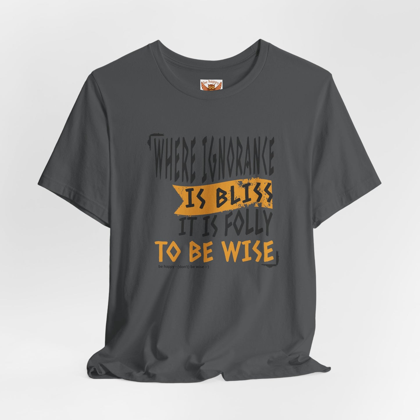 Where Ignorance Is Bliss T-Shirt