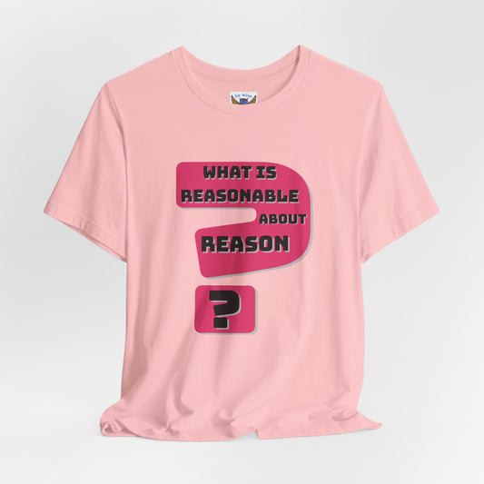 What Is Reasonable T-Shirt