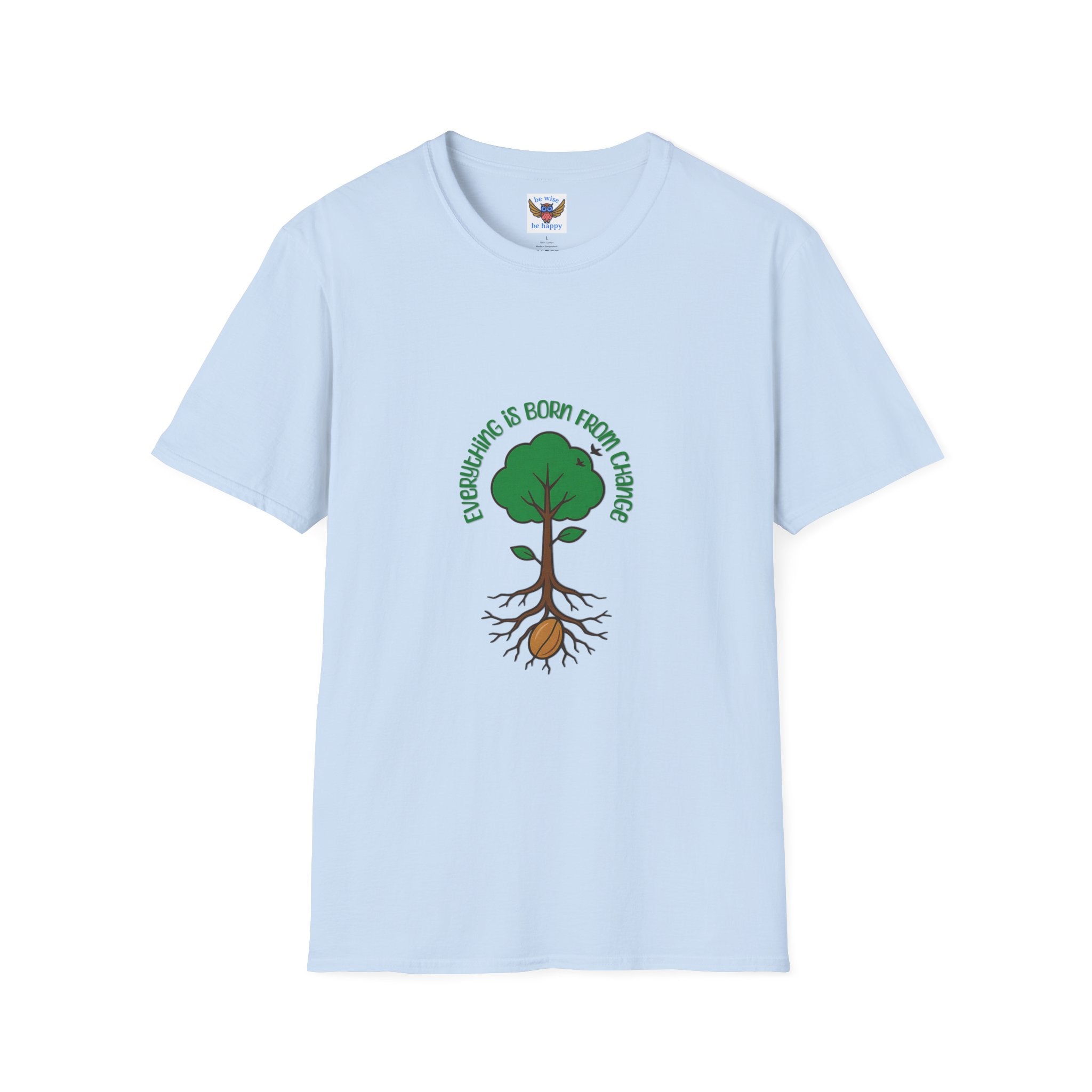 Everything is born from change T-Shirt