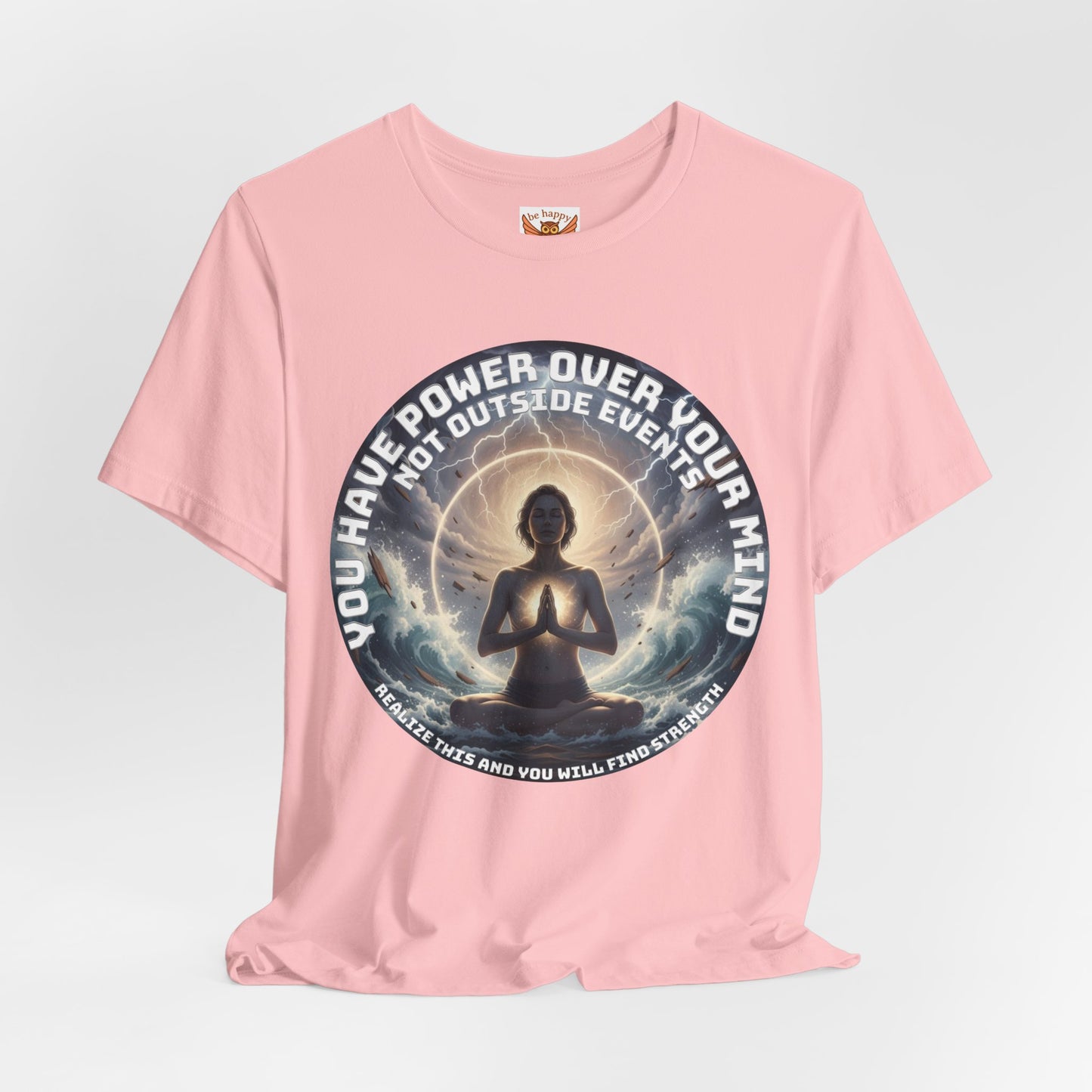 You Have Power Over Your Mind T-Shirt