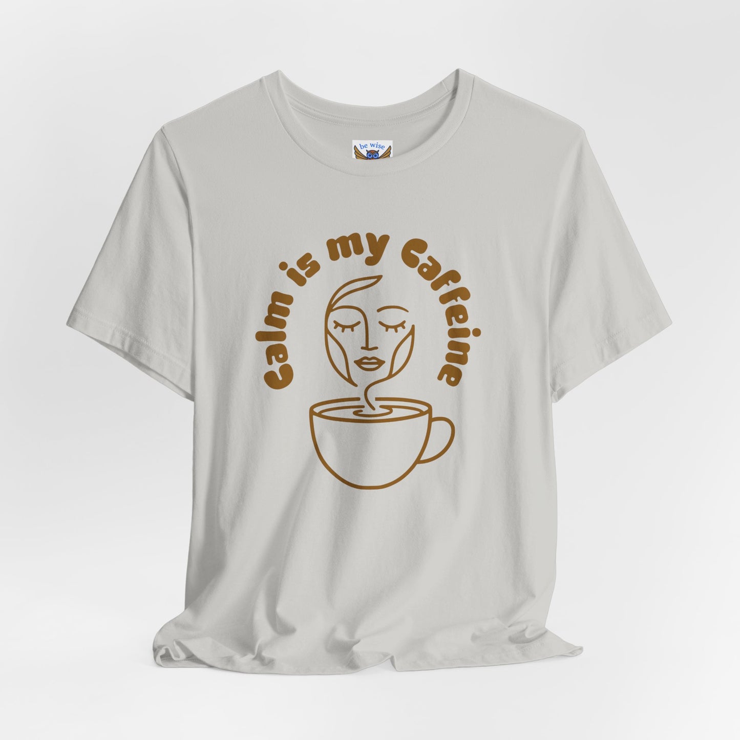 Calm Is My Caffeine T-Shirt