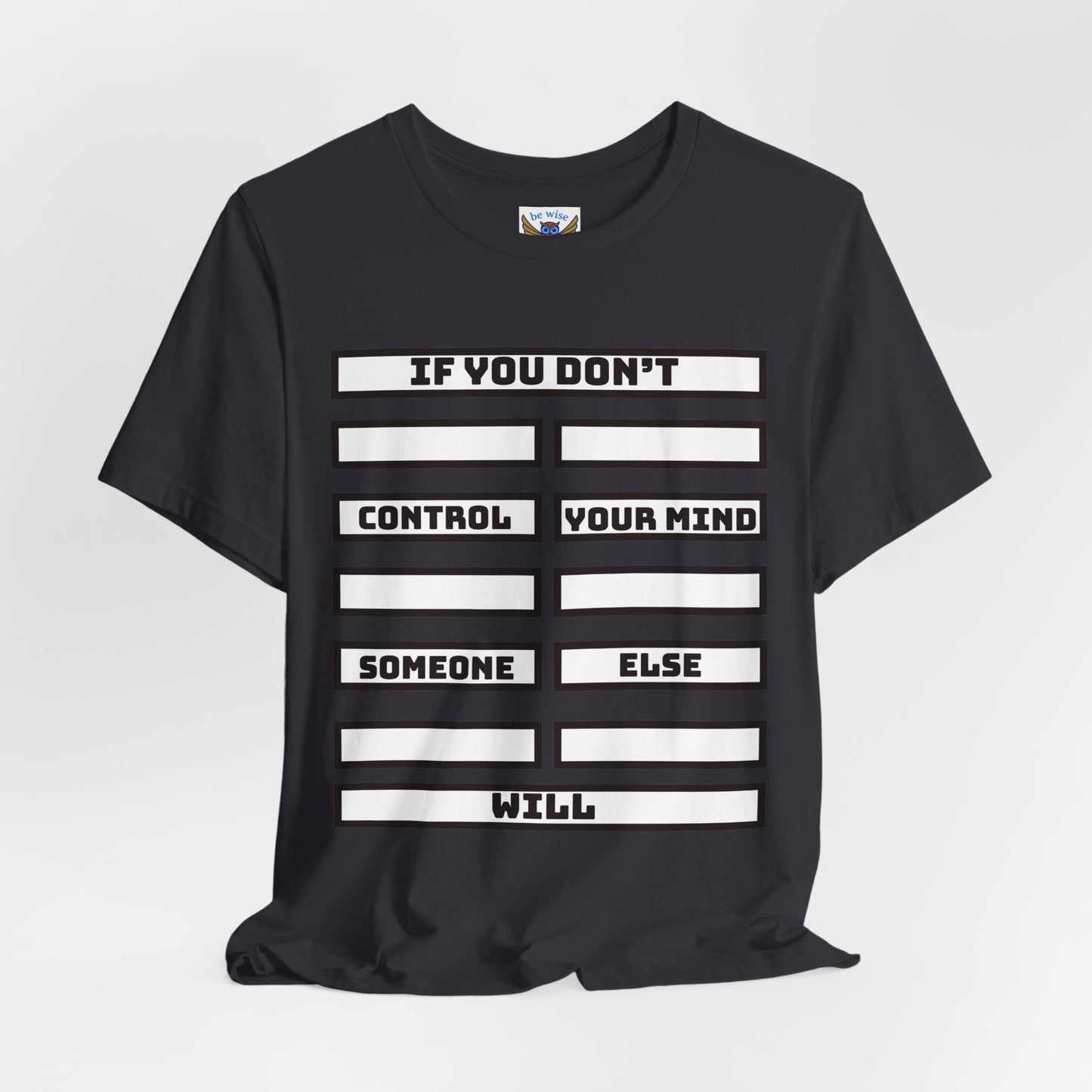 If you don't control your mind T-Shirt