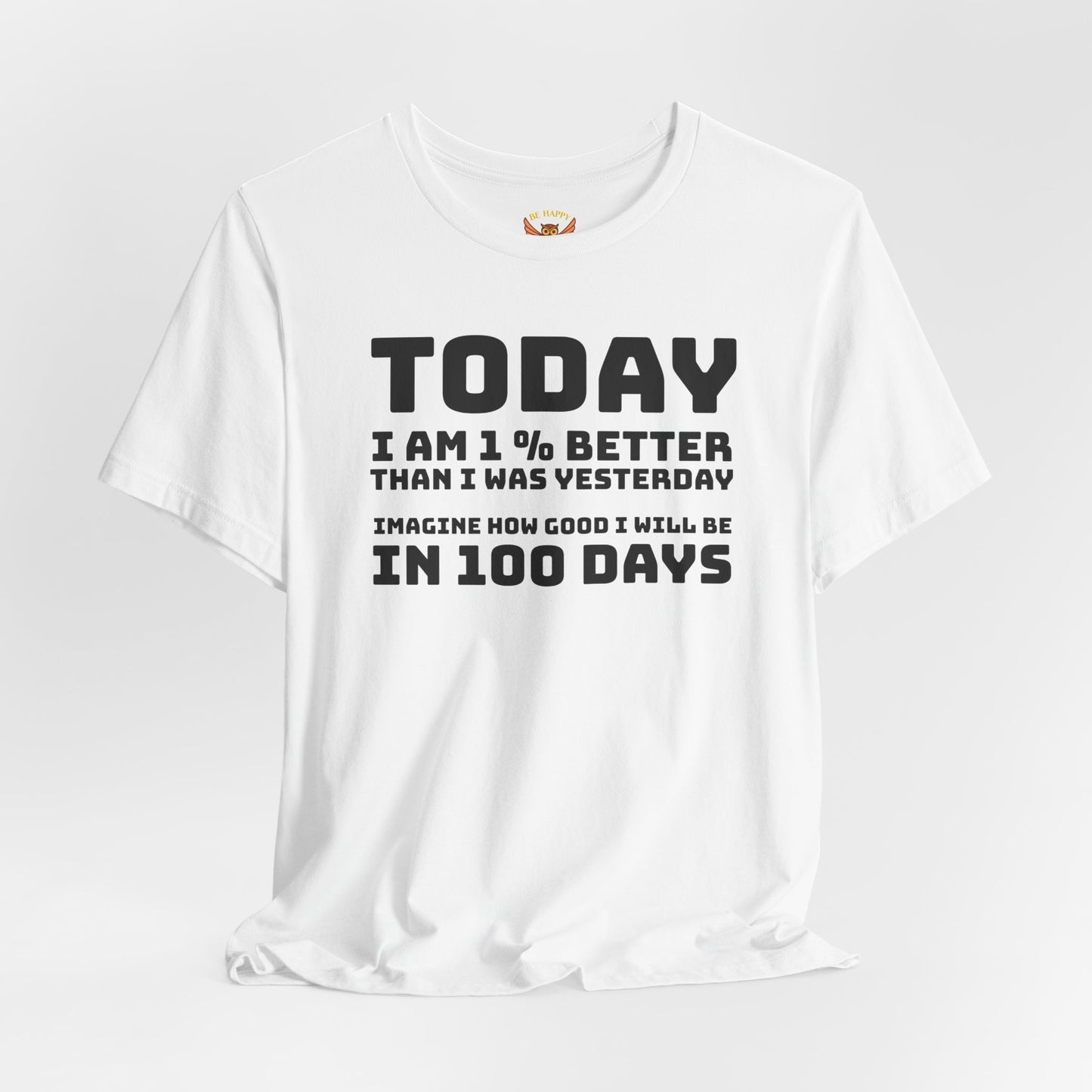 Today I Am 1% Better Imagine How Good I Will Be In 100 Days T-Shirt