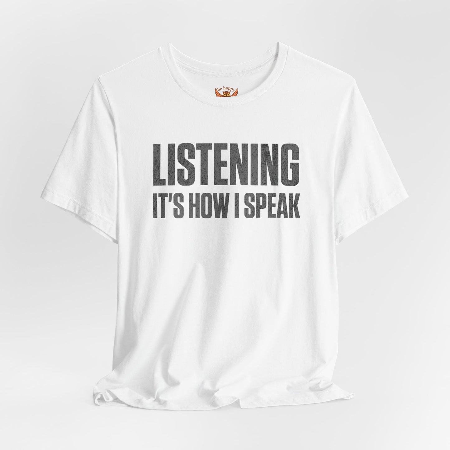 Listening It's How I Speak T-Shirt
