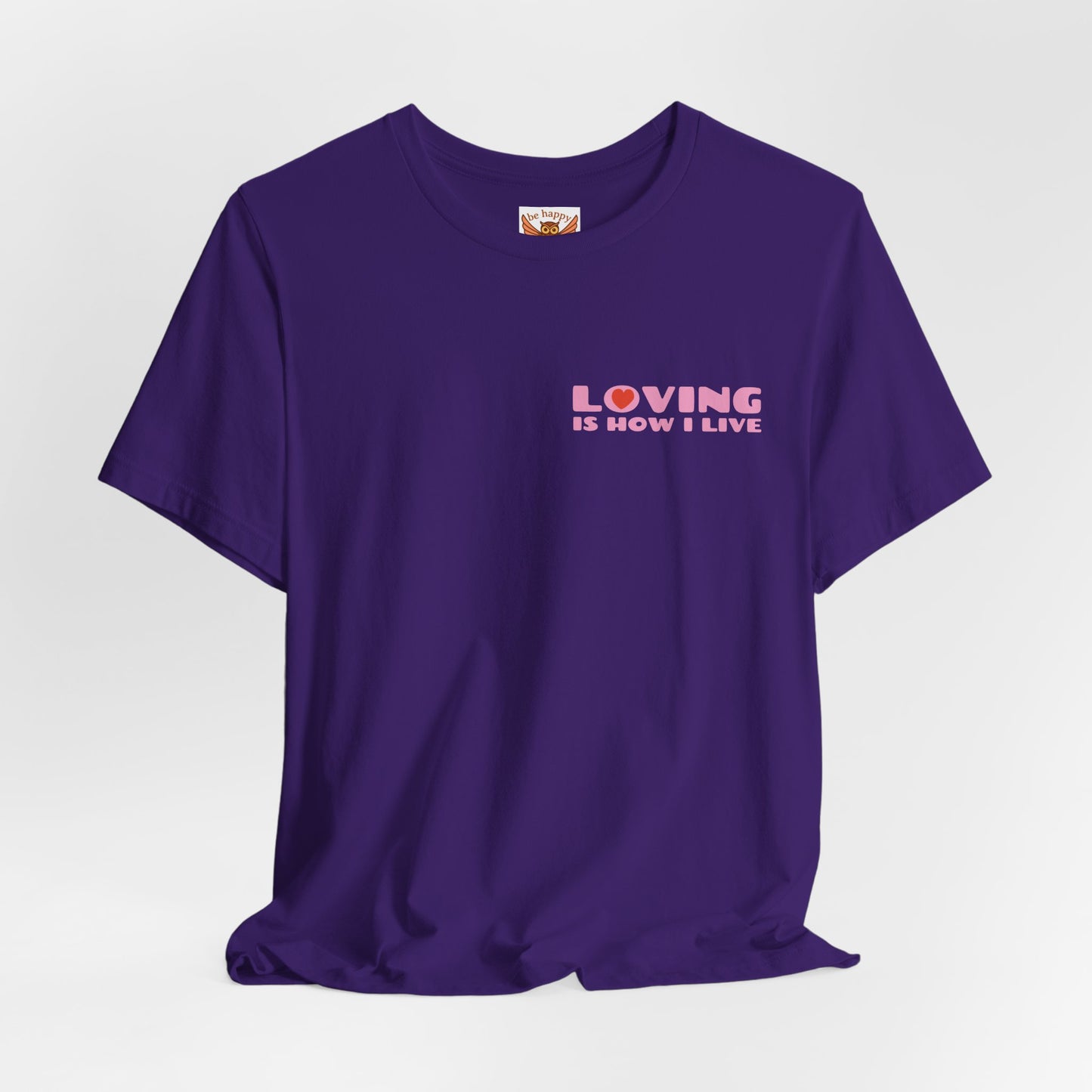 Loving Is How I Live T-Shirt