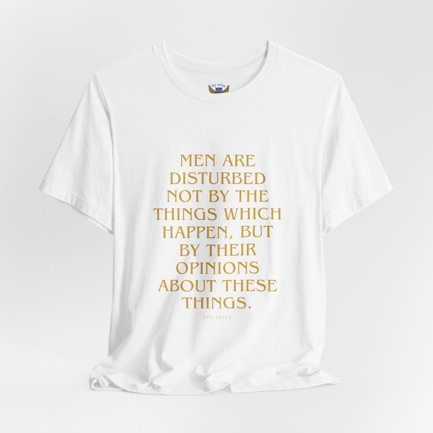 Men Are Disturbed Not By The Things T-Shirt