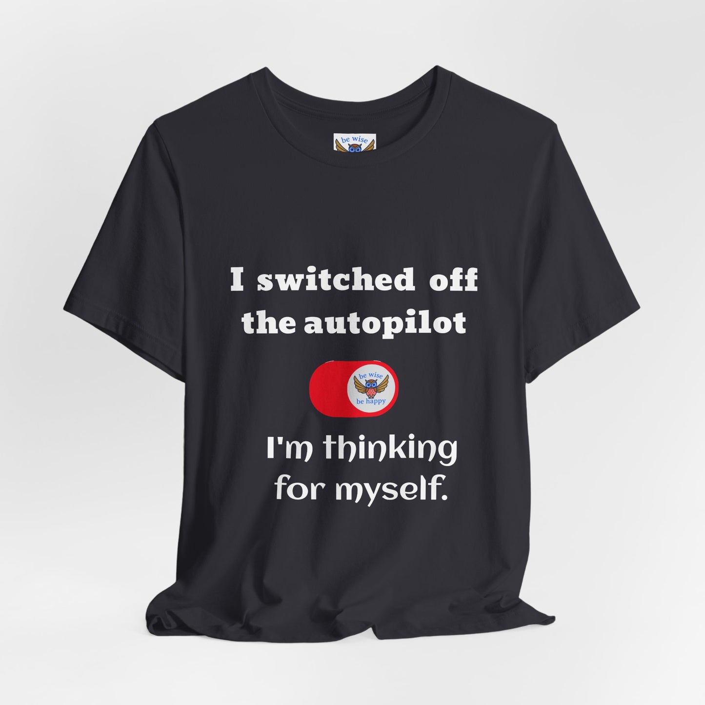 Switch off Autopilot T-Shirt