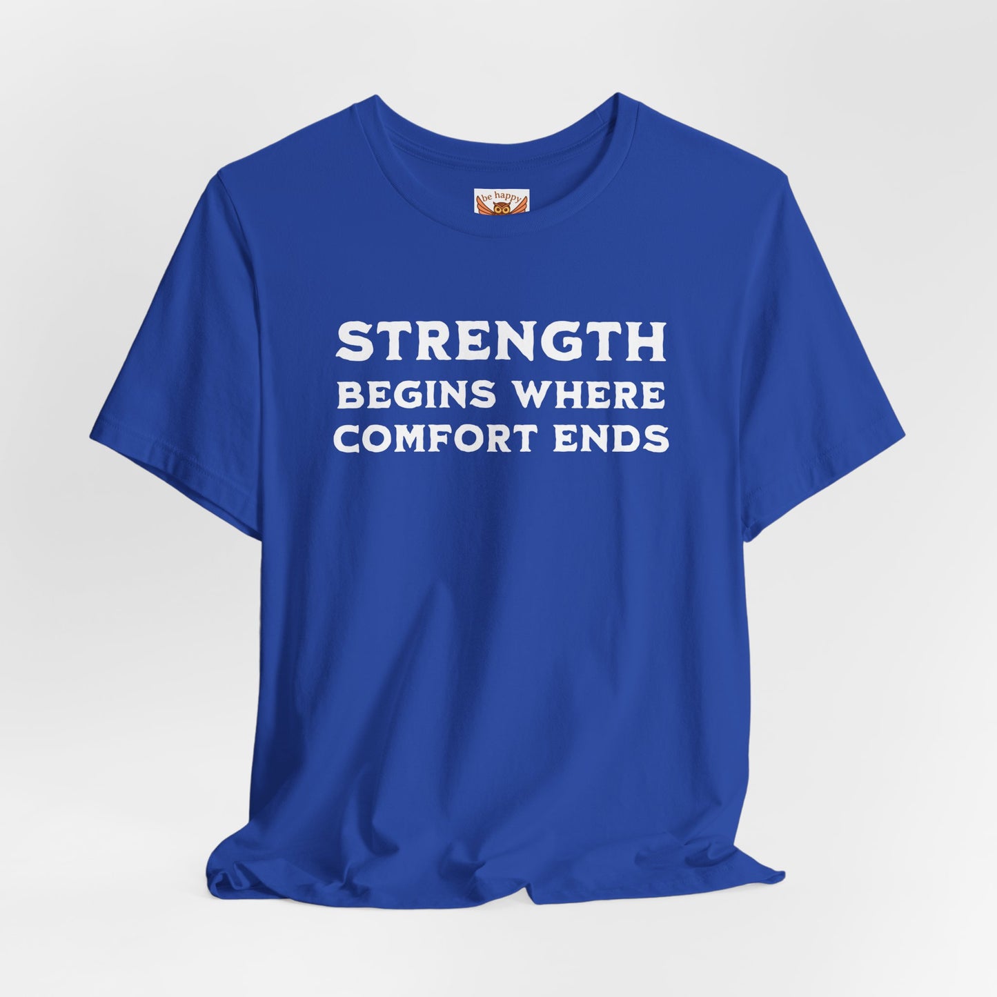 Strength Begins Where Comfort Ends T-Shirt