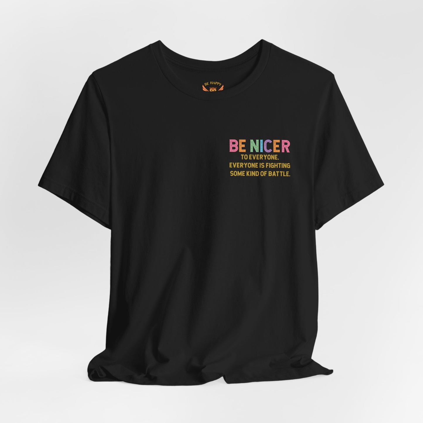 Be Nicer to Everyone T-Shirt