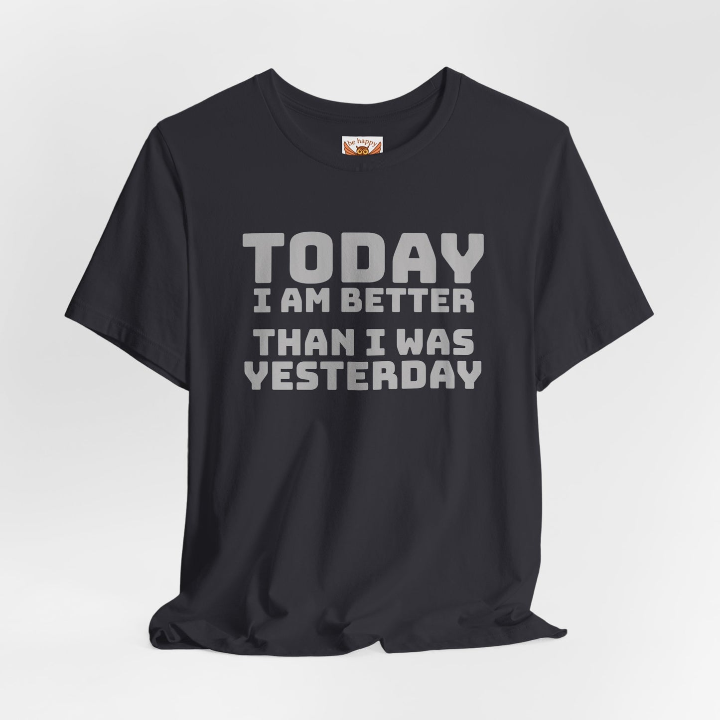 Today I Am Better Than Yesterday T-Shirt