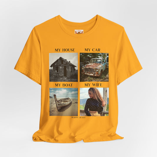 My House My Car My Boat My Wife T-Shirt