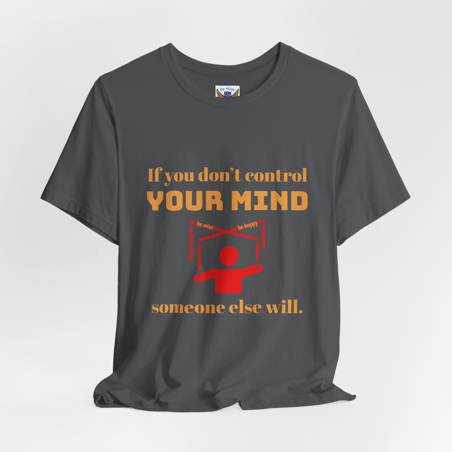 If You Don't Control Your Mind T-Shirt