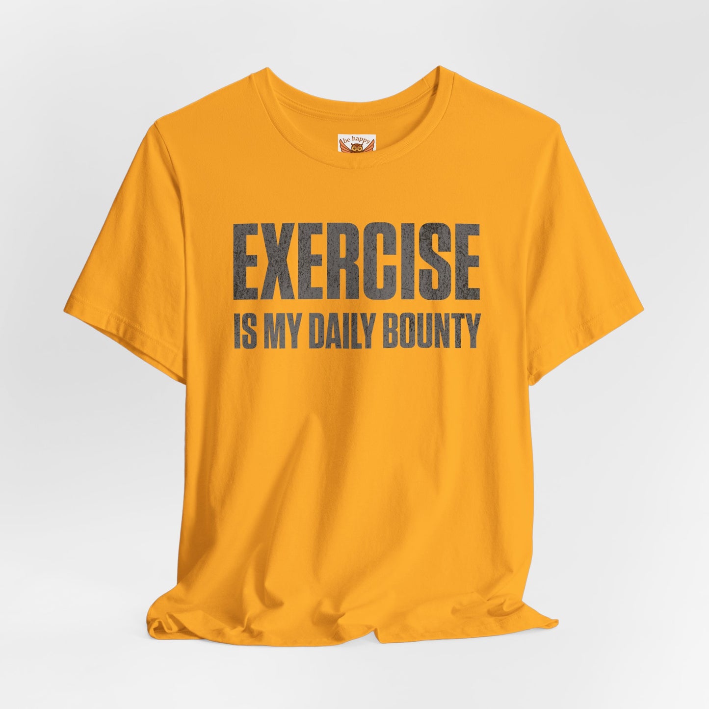 Exercise Is My Daily Bounty T-Shirt