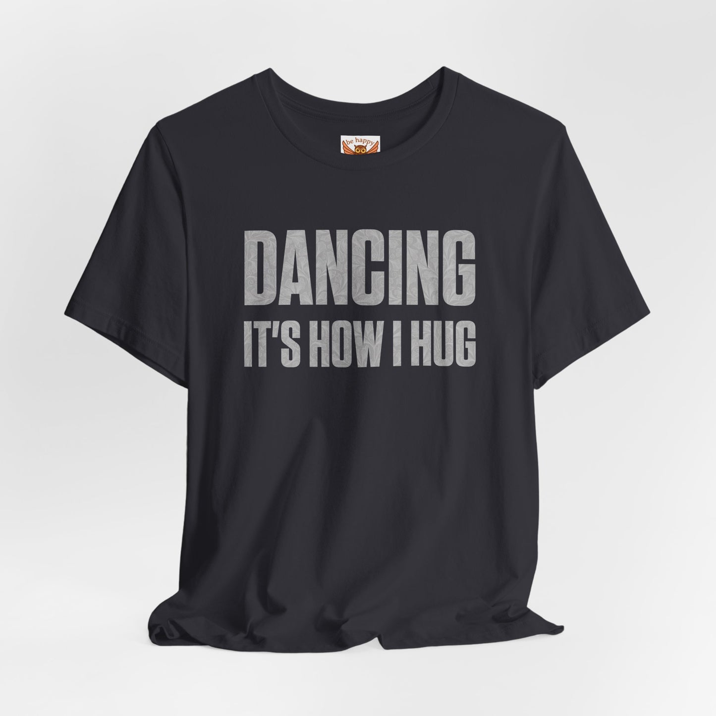 Dancing It's How I Hug T-Shirt