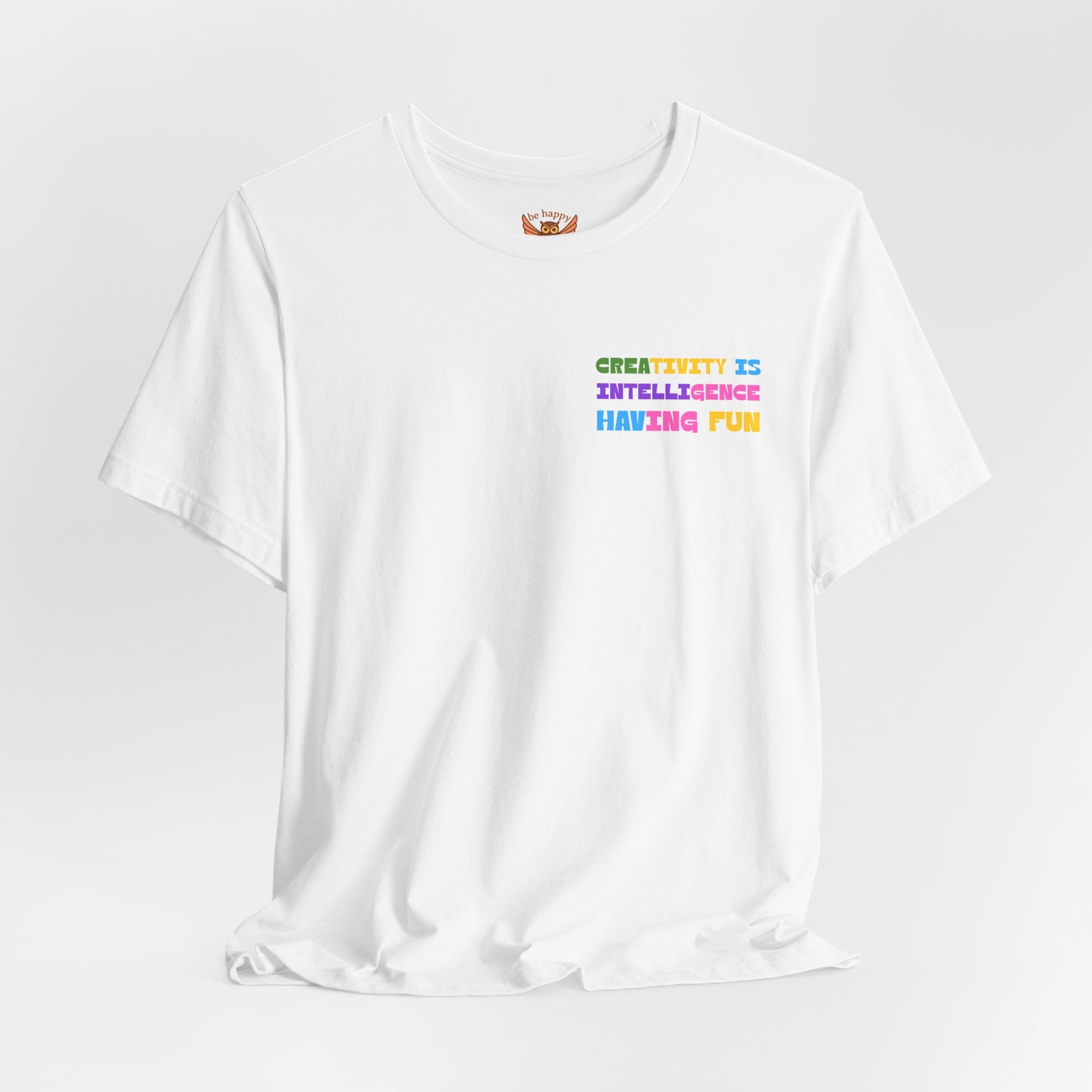 Creativity Is Intelligence Having Fun T-Shirt