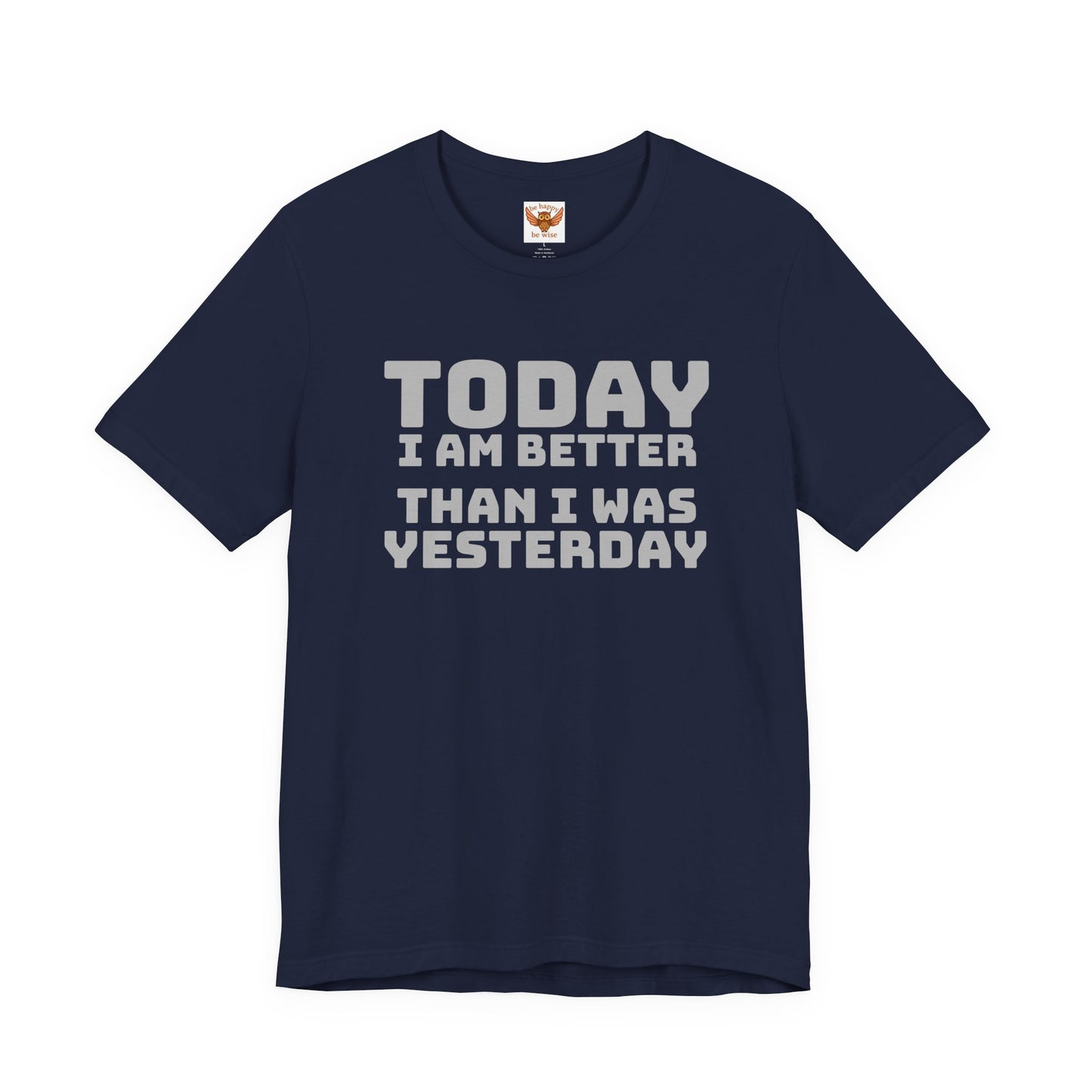 Today I Am Better Than Yesterday T-Shirt