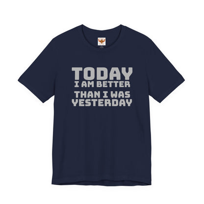 Today I Am Better Than Yesterday T-Shirt