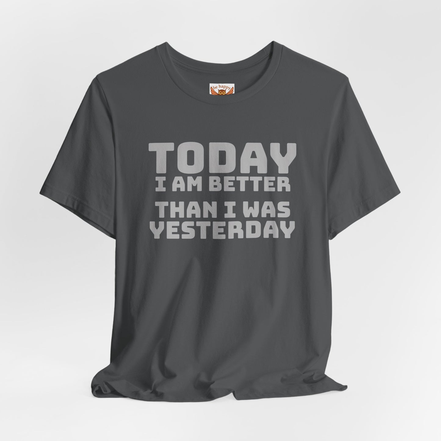 Today I Am Better Than Yesterday T-Shirt