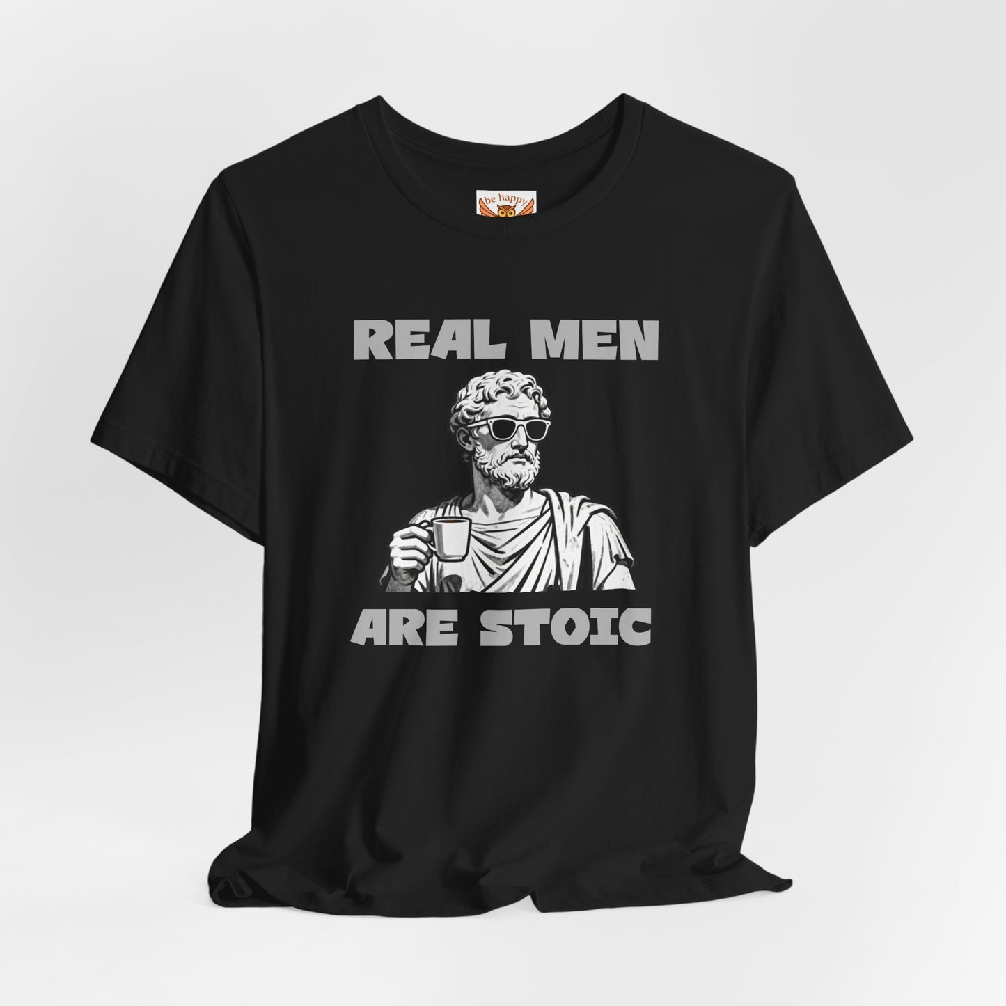 Real Men Are Stoic T-Shirt