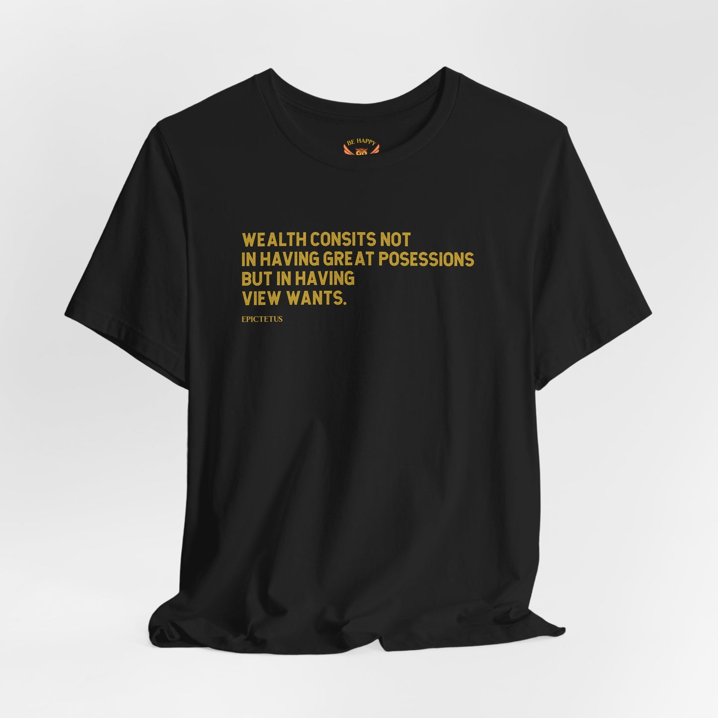Wealtth Consists Not In Great Posessions T-Shirt