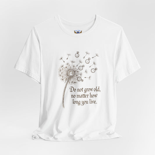 Do Not Grow Old T-Shirt