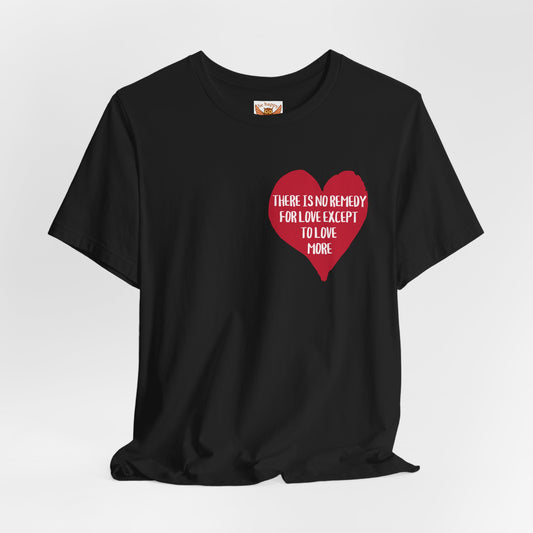 No Remedy For Love T-Shirt