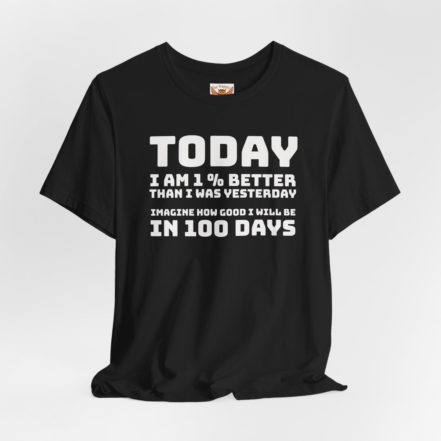 Today I Am 1% Better Imagine How Good I Will Be In 100 Days T-Shirt