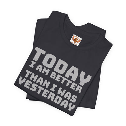 Today I Am Better Than Yesterday T-Shirt