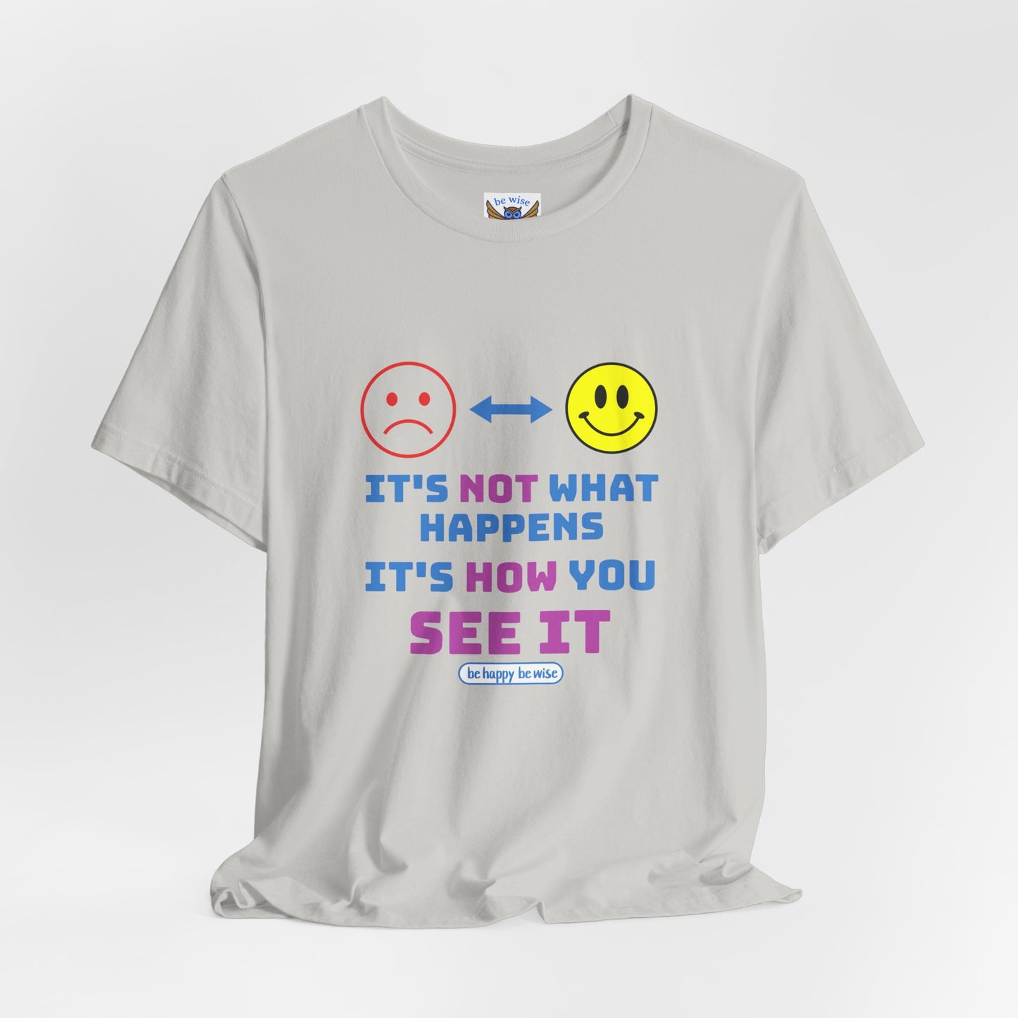 It's Not What Happens T-Shirt