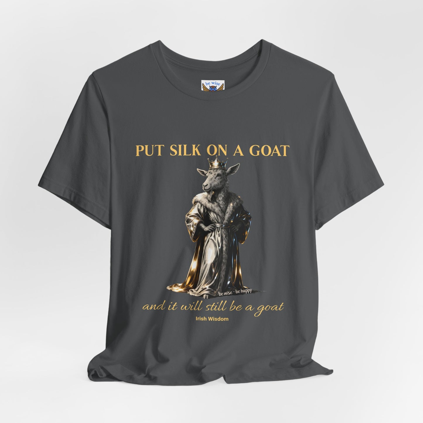 Put Silk On A Goat T-Shirt