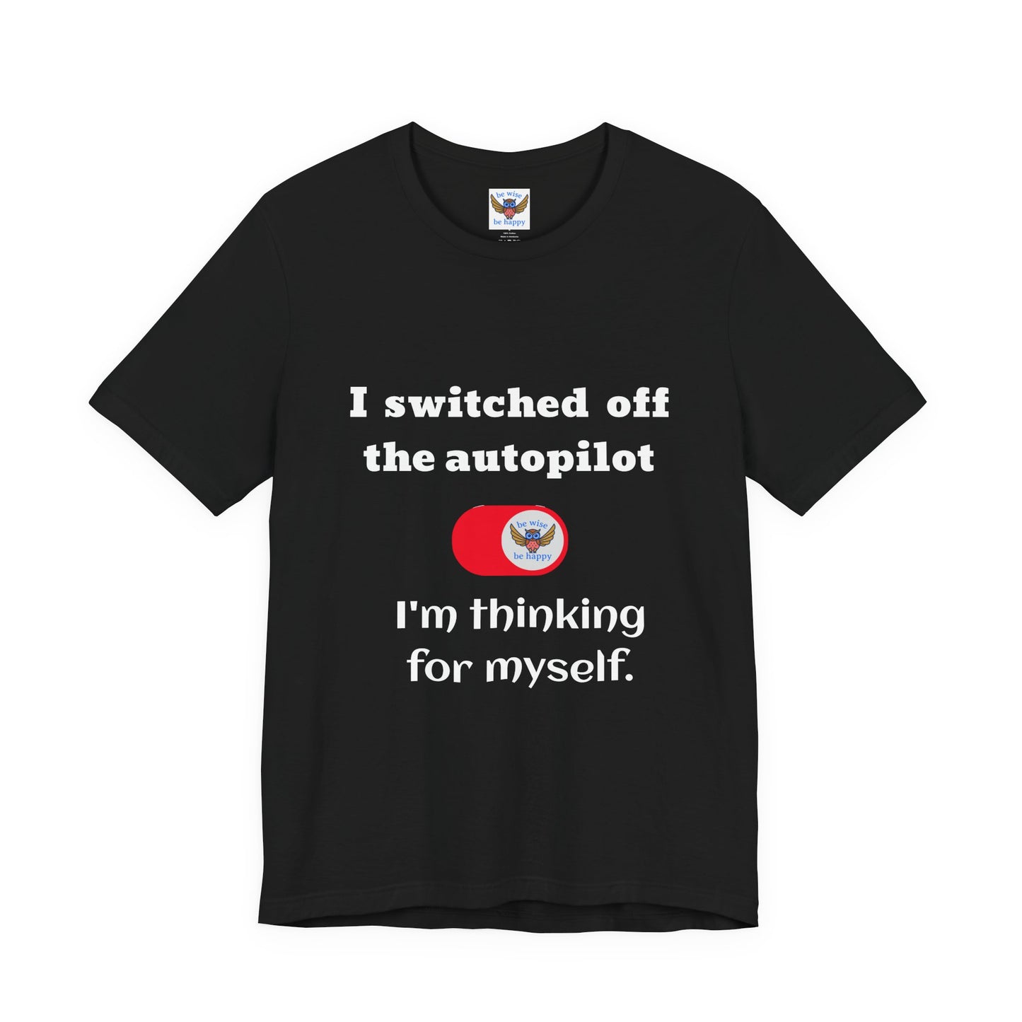 Switch off Autopilot T-Shirt