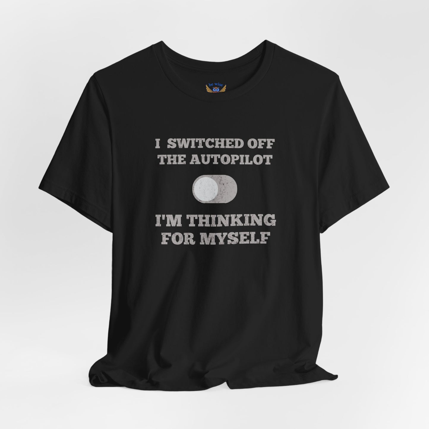 Switch off Autopilot T-Shirt