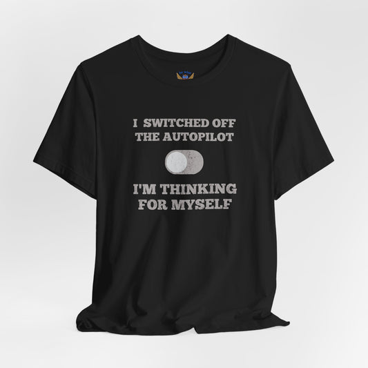 Switch off Autopilot T-Shirt