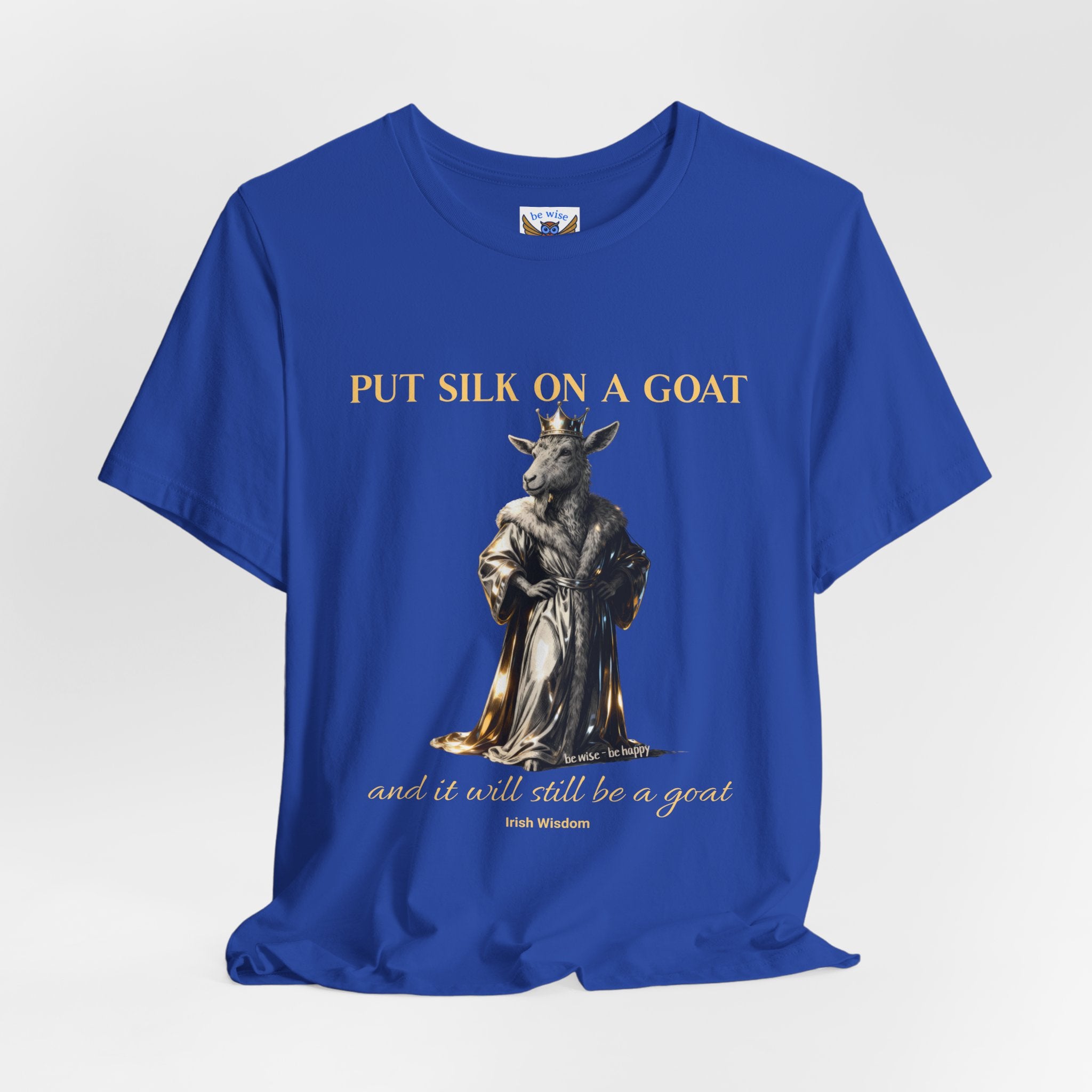 Put Silk On A Goat T-Shirt