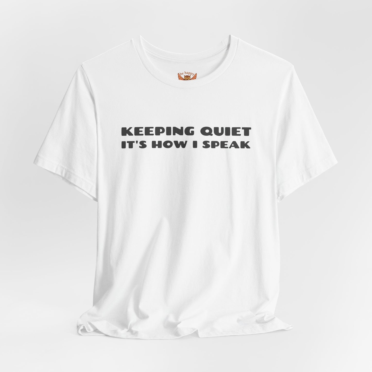 Keeping Quiet It's How I Speak T-Shirt