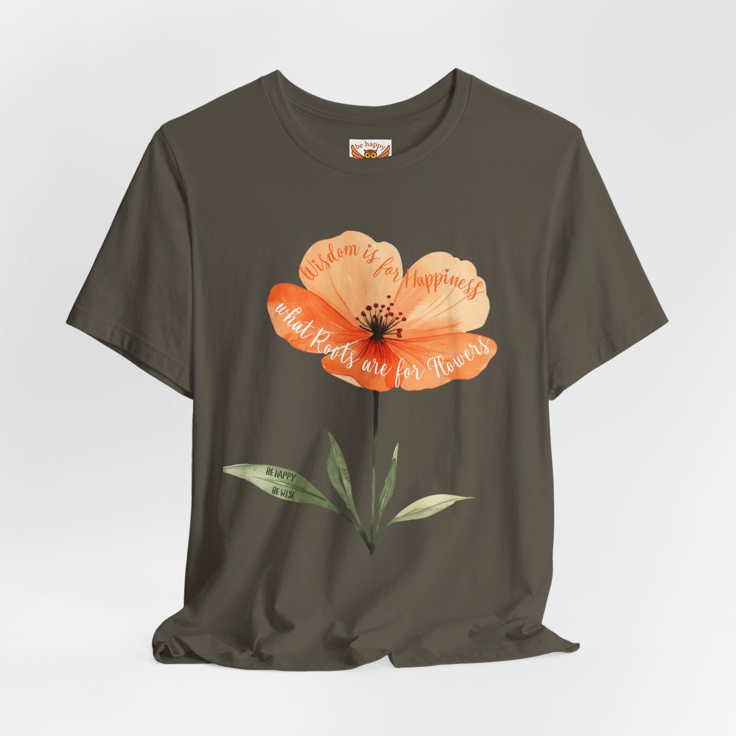 Wisdom is for Happiness what Roots are for Flowers T-Shirt