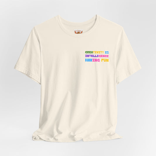 Creativity Is Intelligence Having Fun T-Shirt